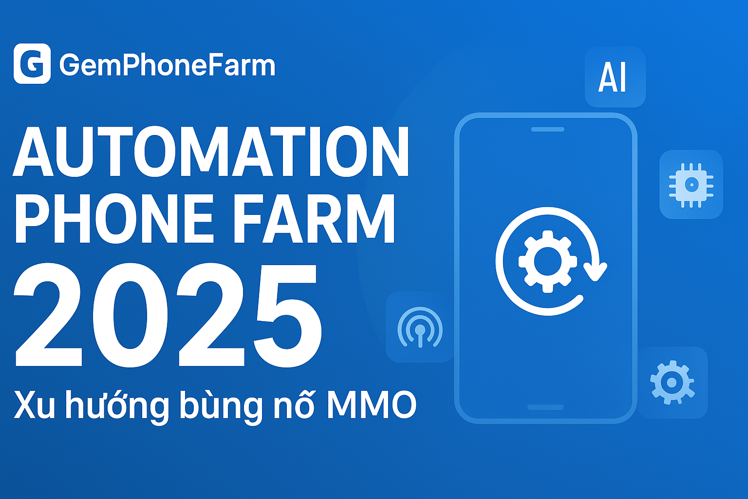 Vì sao 2025 là năm bùng nổ của Automation Phone Farm?
